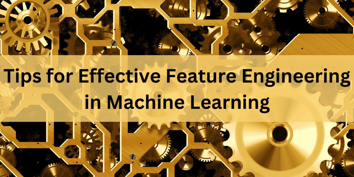 Tips for Effectively Training Your Machine Learning Models